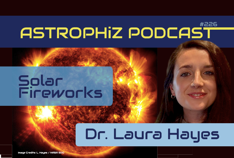 Astronomy Astrophiz 226: Dr Laura Hayes ~ Solar Fireworks