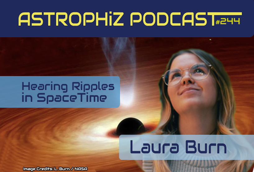 Astrophiz #244: Gravitational Waves, LISA, and Primordial Black Holes with Laura Burn